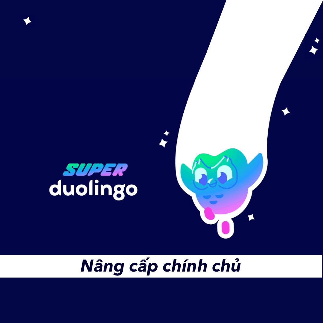 Nâng cấp Tài khoản Duolingo Super 12 tháng – cách phổ biến nhất trên thế giới để học ngôn ngữ
